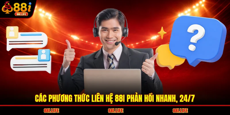 Các phương thức liên hệ 88I phản hồi nhanh, 24/7