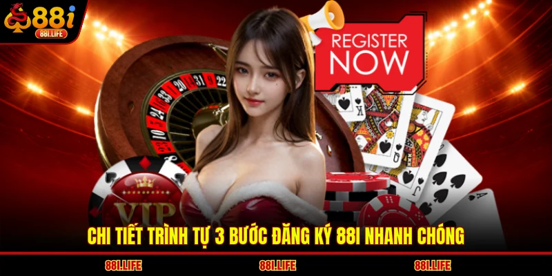 Chi tiết trình tự 3 bước đăng ký 88I nhanh chóng
