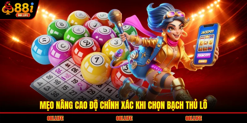 Mẹo nâng cao độ chính xác khi chọn bạch thủ lô