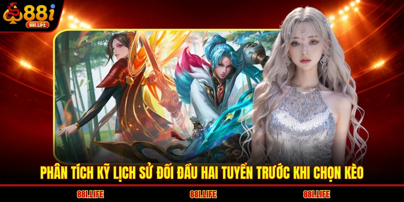 Phân tích kỹ lịch sử đối đầu hai tuyển trước khi chọn kèo